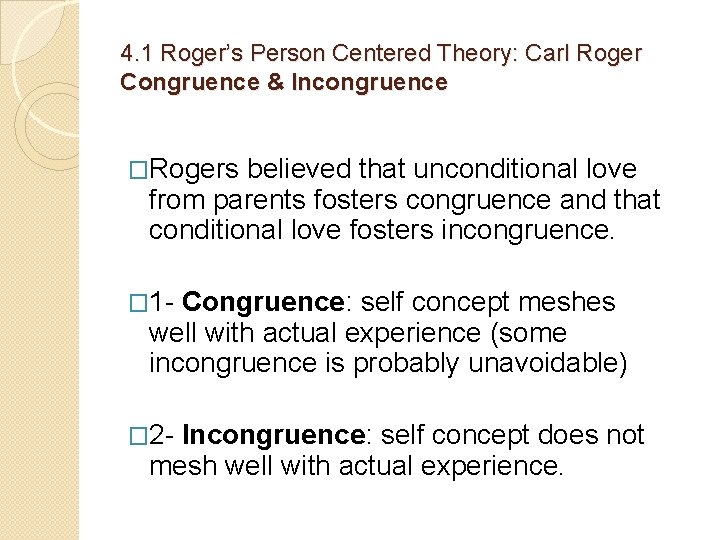 4. 1 Roger’s Person Centered Theory: Carl Roger Congruence & Incongruence �Rogers believed that