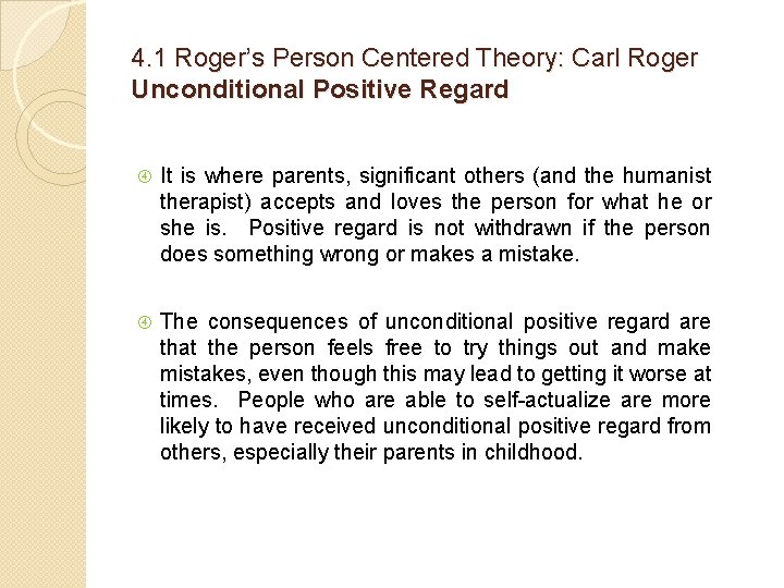 4. 1 Roger’s Person Centered Theory: Carl Roger Unconditional Positive Regard It is where