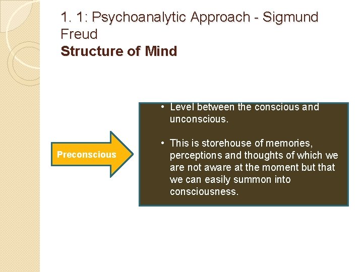 1. 1: Psychoanalytic Approach - Sigmund Freud Structure of Mind • Level between the