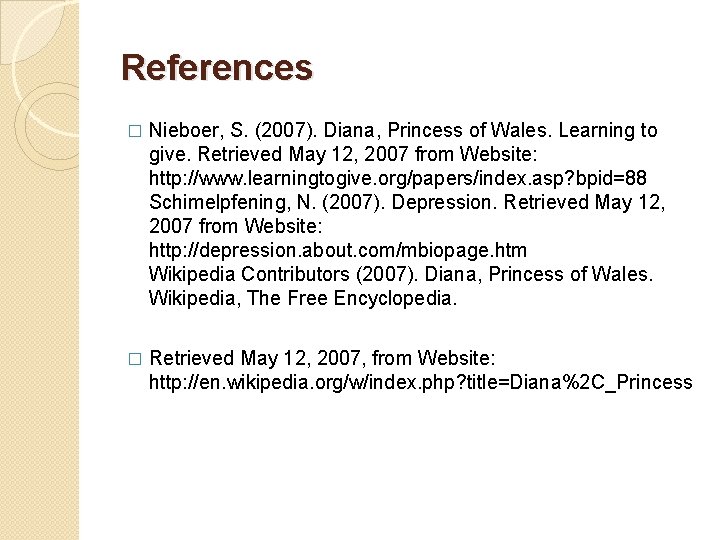 References � Nieboer, S. (2007). Diana, Princess of Wales. Learning to give. Retrieved May