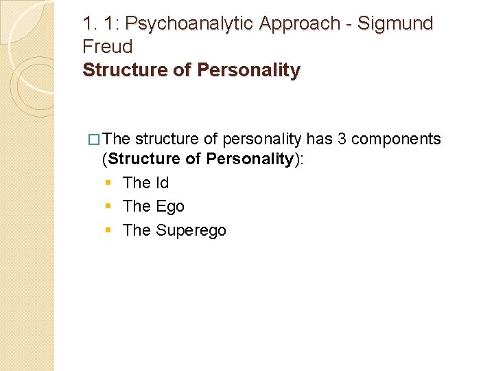 1. 1: Psychoanalytic Approach - Sigmund Freud Structure of Personality � The structure of