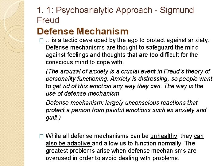 1. 1: Psychoanalytic Approach - Sigmund Freud Defense Mechanism � …is a tactic developed