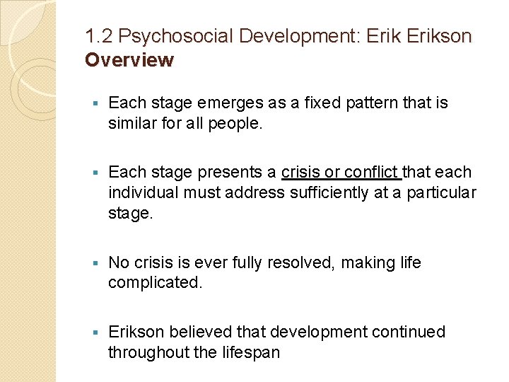 1. 2 Psychosocial Development: Erikson Overview Each stage emerges as a fixed pattern that