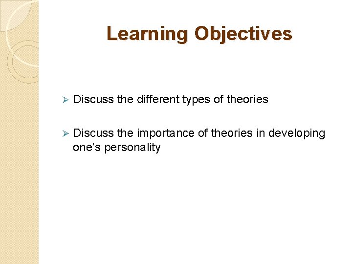 Learning Objectives Ø Discuss the different types of theories Ø Discuss the importance of