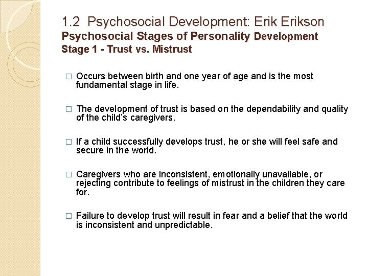 1. 2 Psychosocial Development: Erikson Psychosocial Stages of Personality Development Stage 1 - Trust