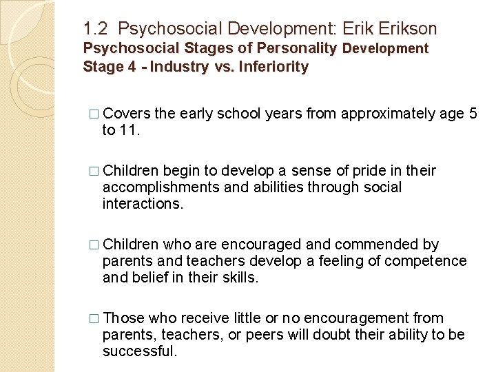 1. 2 Psychosocial Development: Erikson Psychosocial Stages of Personality Development Stage 4 - Industry