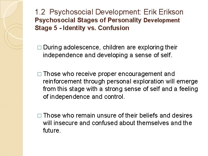 1. 2 Psychosocial Development: Erikson Psychosocial Stages of Personality Development Stage 5 - Identity