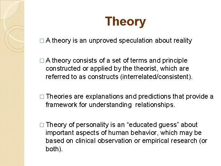 Theory �A theory is an unproved speculation about reality �A theory consists of a