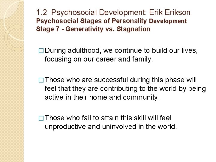 1. 2 Psychosocial Development: Erikson Psychosocial Stages of Personality Development Stage 7 - Generativity