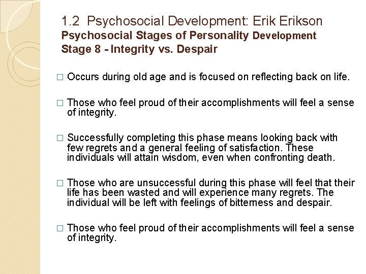 1. 2 Psychosocial Development: Erikson Psychosocial Stages of Personality Development Stage 8 - Integrity