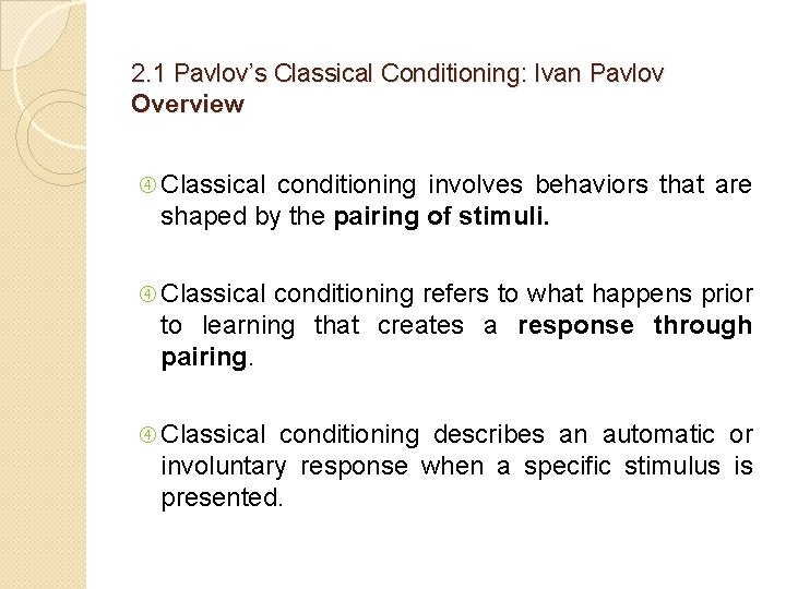 2. 1 Pavlov’s Classical Conditioning: Ivan Pavlov Overview Classical conditioning involves behaviors that are