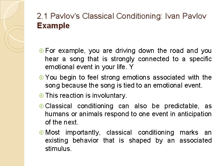2. 1 Pavlov’s Classical Conditioning: Ivan Pavlov Example For example, you are driving down