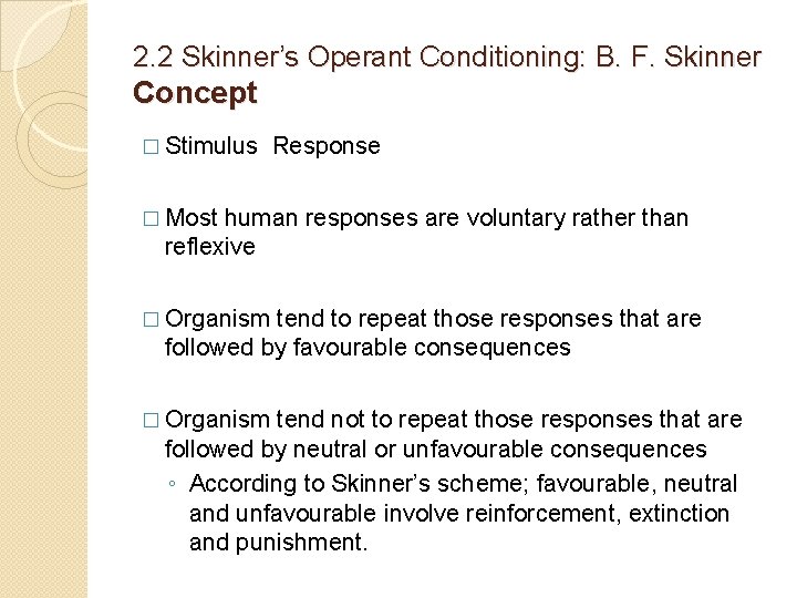 2. 2 Skinner’s Operant Conditioning: B. F. Skinner Concept � Stimulus Response � Most