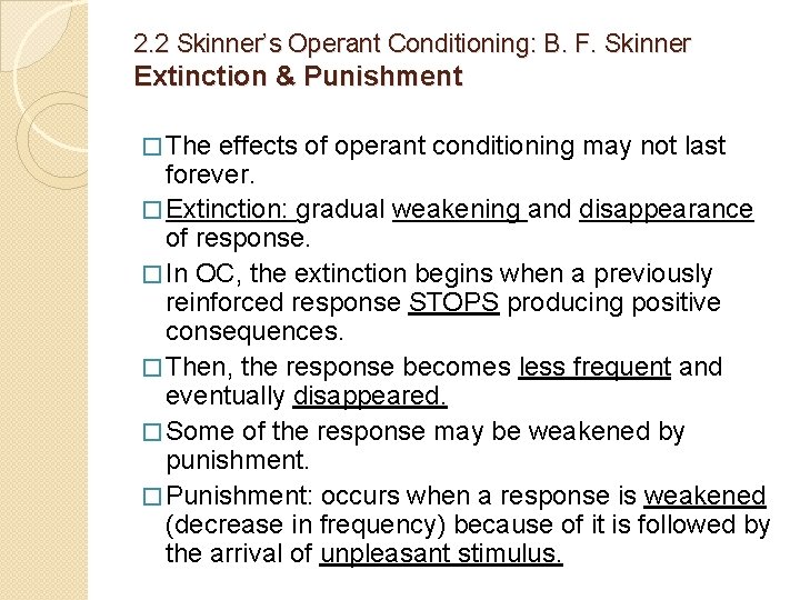 2. 2 Skinner’s Operant Conditioning: B. F. Skinner Extinction & Punishment � The effects