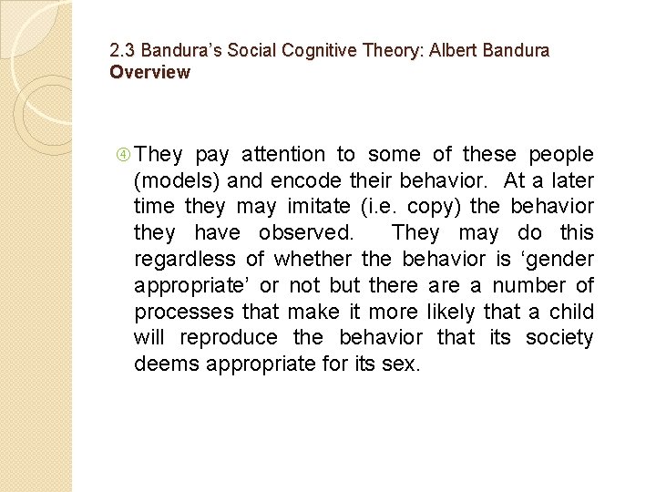 2. 3 Bandura’s Social Cognitive Theory: Albert Bandura Overview They pay attention to some
