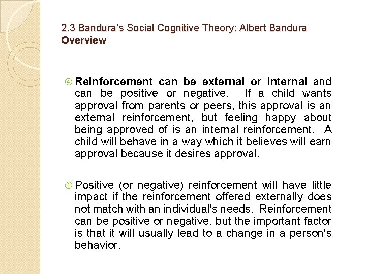 2. 3 Bandura’s Social Cognitive Theory: Albert Bandura Overview Reinforcement can be external or