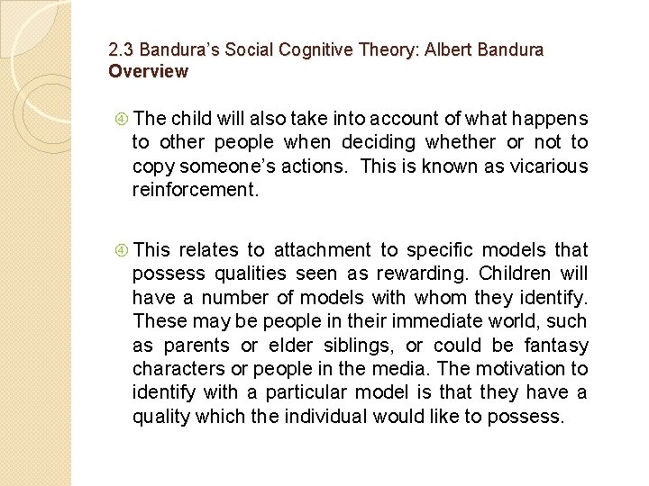 2. 3 Bandura’s Social Cognitive Theory: Albert Bandura Overview The child will also take