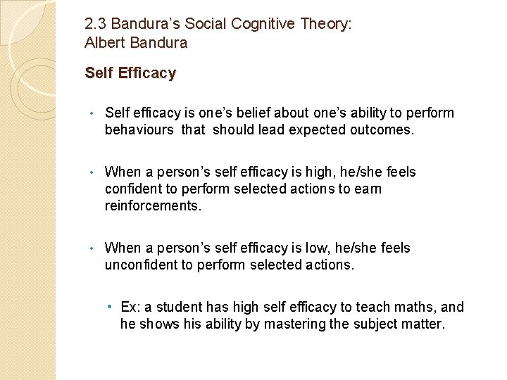 2. 3 Bandura’s Social Cognitive Theory: Albert Bandura Self Efficacy • Self efficacy is