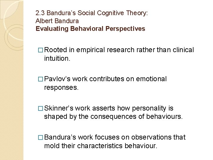 2. 3 Bandura’s Social Cognitive Theory: Albert Bandura Evaluating Behavioral Perspectives � Rooted in