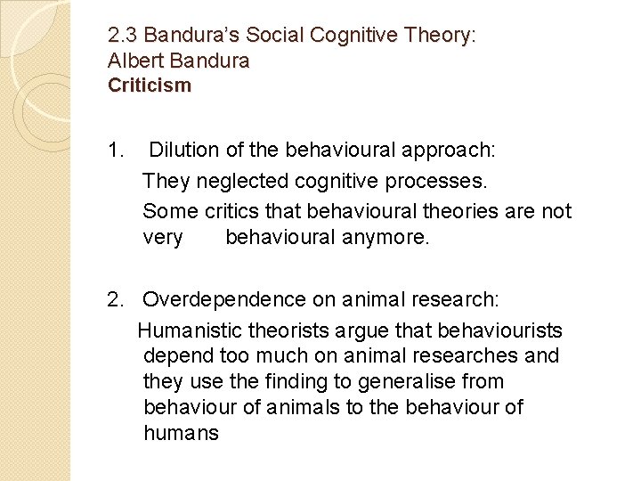 2. 3 Bandura’s Social Cognitive Theory: Albert Bandura Criticism 1. Dilution of the behavioural