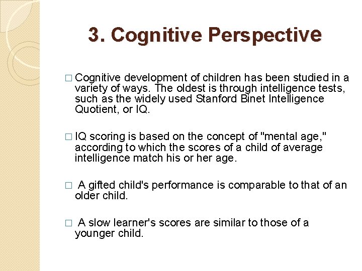 3. Cognitive Perspective � Cognitive development of children has been studied in a variety
