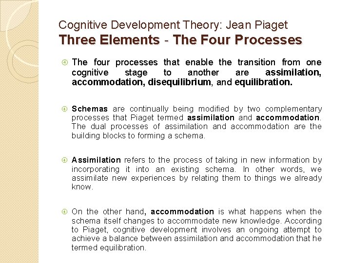 Cognitive Development Theory: Jean Piaget Three Elements - The Four Processes The four processes