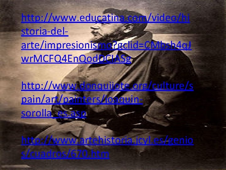 http: //www. educatina. com/video/hi storia-delarte/impresionismo? gclid=CMbsh 4 q. J wr. MCFQ 4 En. Qod.