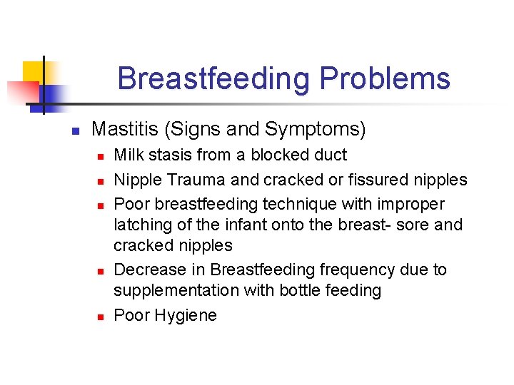 Breastfeeding Problems n Mastitis (Signs and Symptoms) n n n Milk stasis from a
