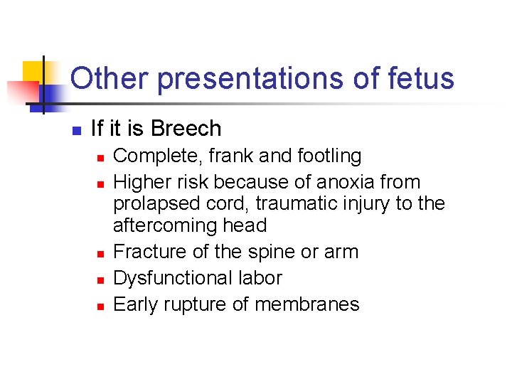Other presentations of fetus n If it is Breech n n n Complete, frank