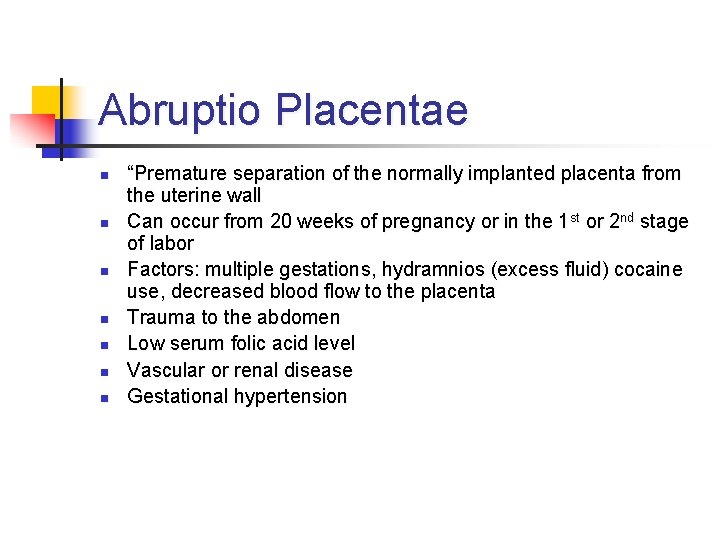 Abruptio Placentae n n n n “Premature separation of the normally implanted placenta from