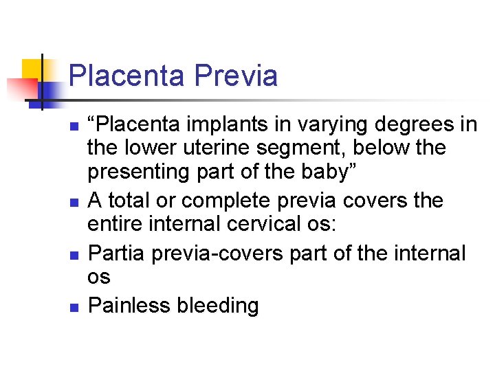 Placenta Previa n n “Placenta implants in varying degrees in the lower uterine segment,