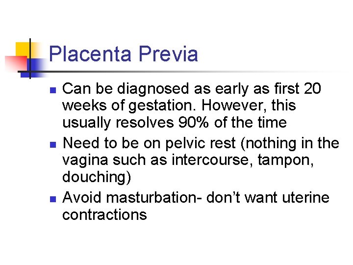 Placenta Previa n n n Can be diagnosed as early as first 20 weeks