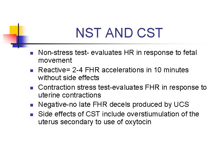 NST AND CST n n n Non-stress test- evaluates HR in response to fetal