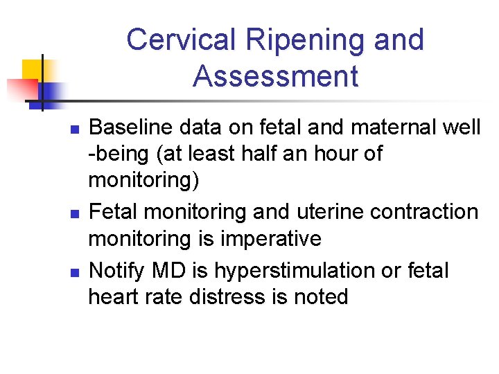 Cervical Ripening and Assessment n n n Baseline data on fetal and maternal well