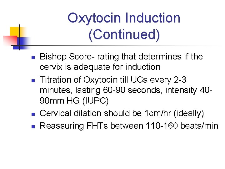 Oxytocin Induction (Continued) n n Bishop Score- rating that determines if the cervix is