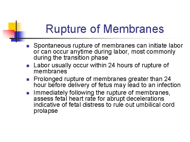 Rupture of Membranes n n Spontaneous rupture of membranes can initiate labor or can