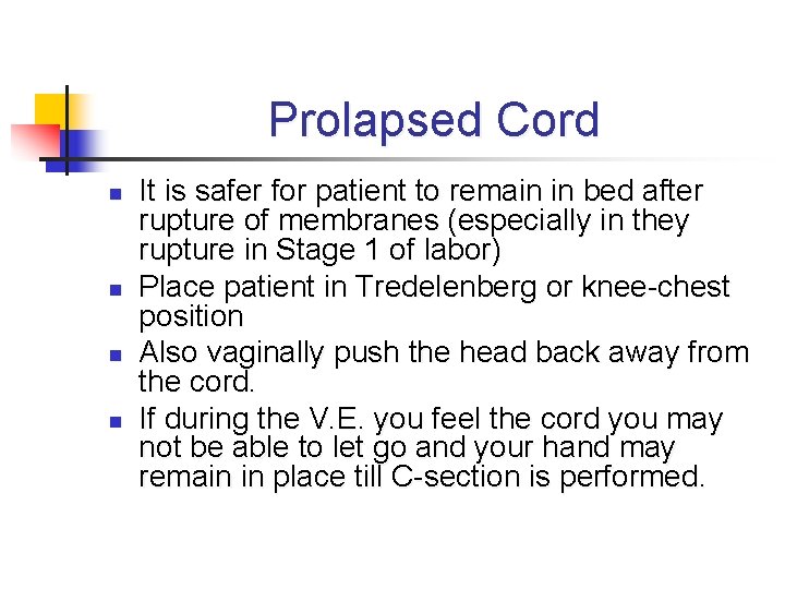 Prolapsed Cord n n It is safer for patient to remain in bed after