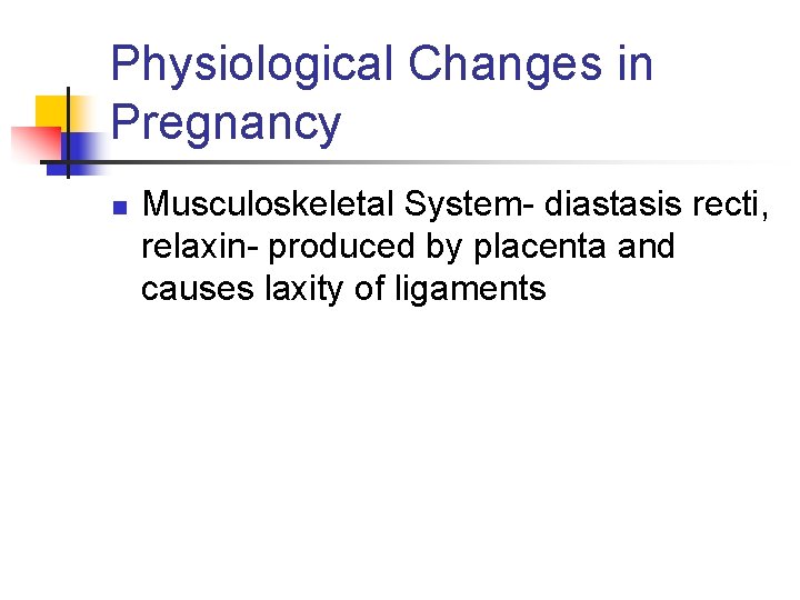 Physiological Changes in Pregnancy n Musculoskeletal System- diastasis recti, relaxin- produced by placenta and