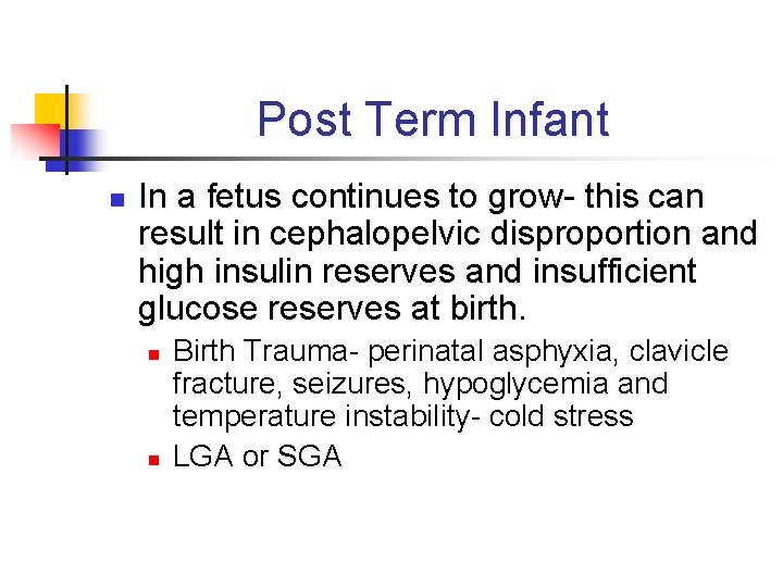 Post Term Infant n In a fetus continues to grow- this can result in