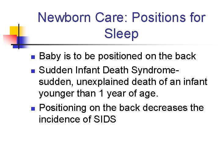Newborn Care: Positions for Sleep n n n Baby is to be positioned on