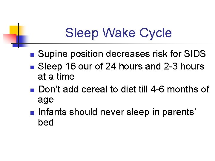 Sleep Wake Cycle n n Supine position decreases risk for SIDS Sleep 16 our