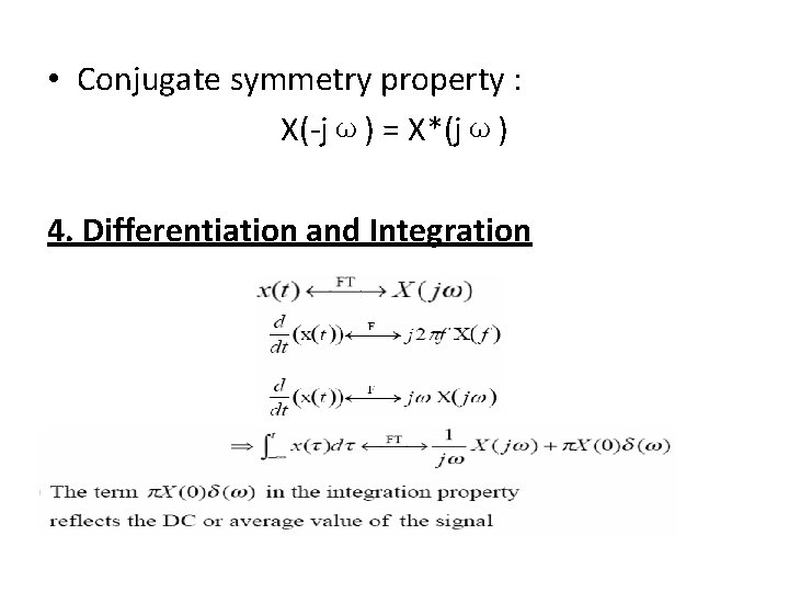  • Conjugate symmetry property : X(-jω) = X*(jω) 4. Differentiation and Integration 