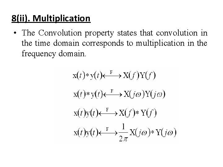 8(ii). Multiplication • The Convolution property states that convolution in the time domain corresponds