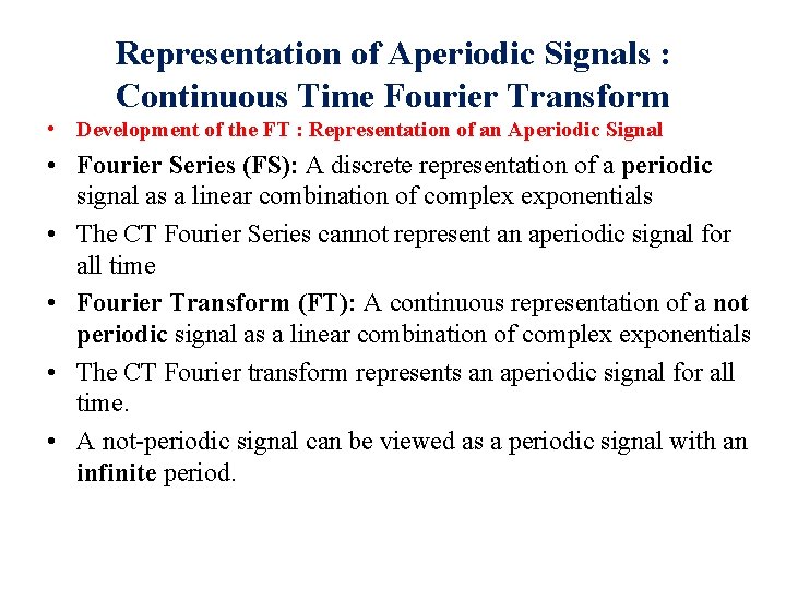 Representation of Aperiodic Signals : Continuous Time Fourier Transform • Development of the FT