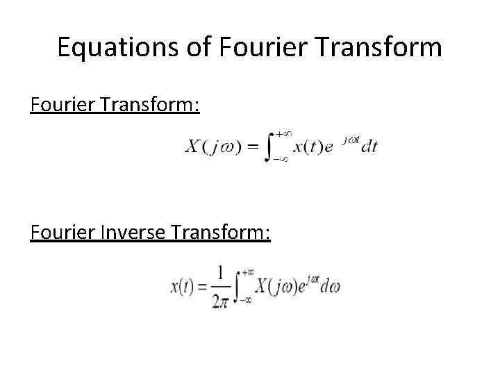 Equations of Fourier Transform: Fourier Inverse Transform: 