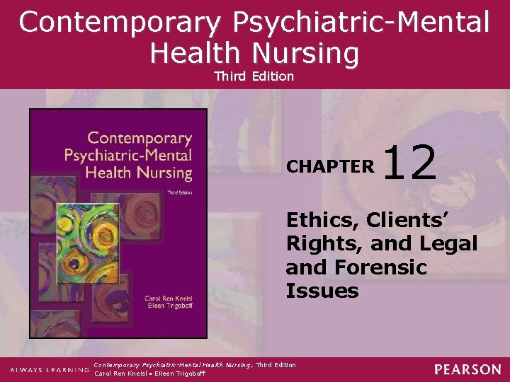 Contemporary Psychiatric-Mental Health Nursing Third Edition CHAPTER 12 Ethics, Clients’ Rights, and Legal and