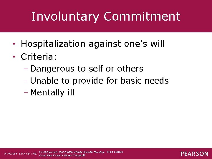 Involuntary Commitment • Hospitalization against one’s will • Criteria: – Dangerous to self or