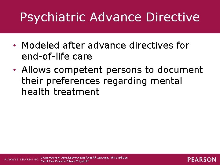 Psychiatric Advance Directive • Modeled after advance directives for end-of-life care • Allows competent
