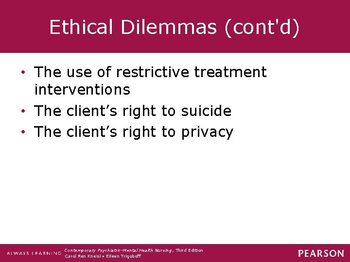 Ethical Dilemmas (cont'd) • The use of restrictive treatment interventions • The client’s right