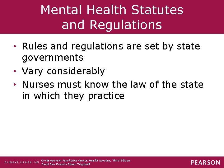 Mental Health Statutes and Regulations • Rules and regulations are set by state governments